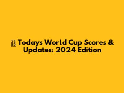 ⚽️ Today's World Cup Scores & Updates: 2024 Edition