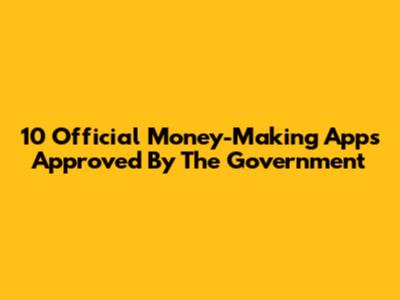 10 Official Money-Making Apps Approved By The Government