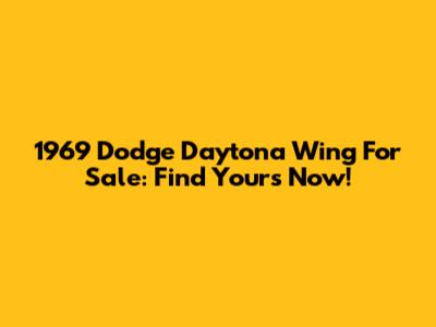 1969 Dodge Daytona Wing For Sale: Find Yours Now!