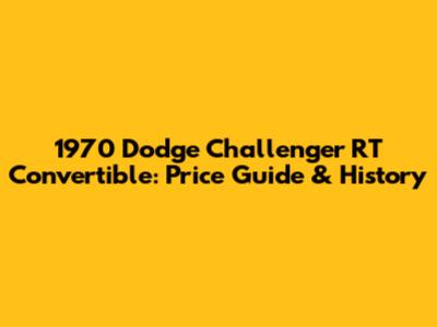 1970 Dodge Challenger RT Convertible: Price Guide & History