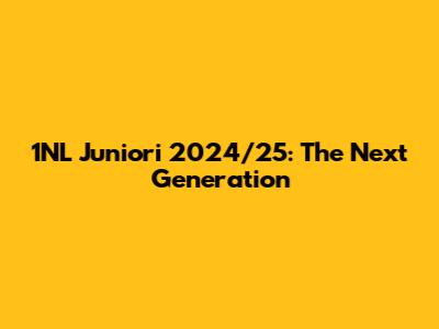 1NL Juniori 2024/25: The Next Generation