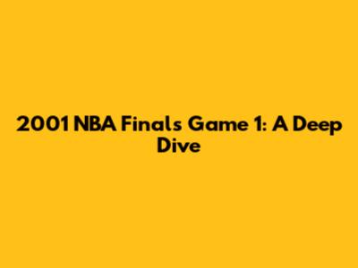2001 NBA Finals Game 1: A Deep Dive