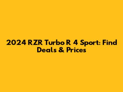 2024 RZR Turbo R 4 Sport: Find Deals & Prices