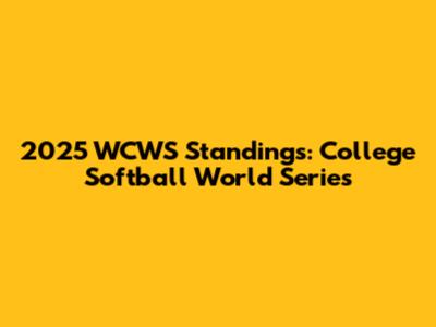 2025 WCWS Standings: College Softball World Series