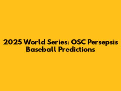 2025 World Series: OSC Persepsi's Baseball Predictions