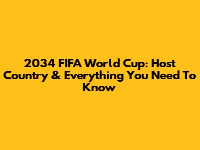 2034 FIFA World Cup: Host Country & Everything You Need To Know