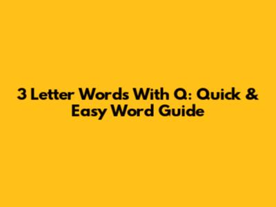 3 Letter Words With Q: Quick & Easy Word Guide