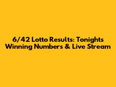 6/42 Lotto Results: Tonight's Winning Numbers & Live Stream