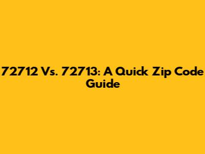 72712 Vs. 72713: A Quick Zip Code Guide