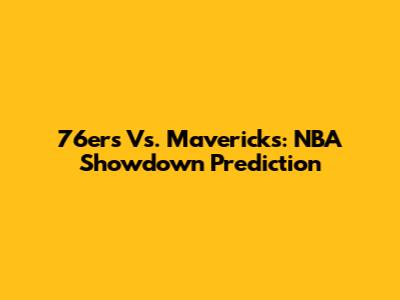 76ers Vs. Mavericks: NBA Showdown Prediction