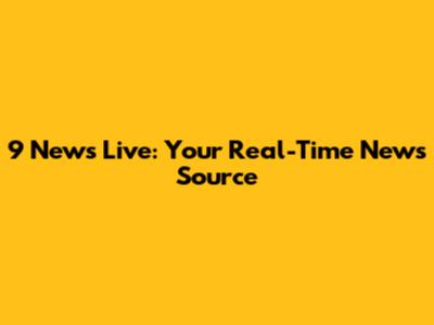 9 News Live: Your Real-Time News Source