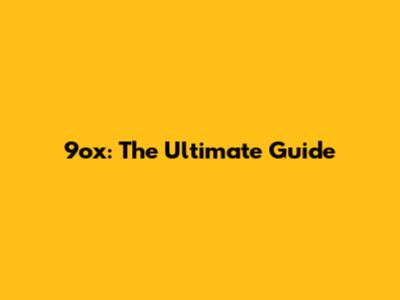 9ox: The Ultimate Guide