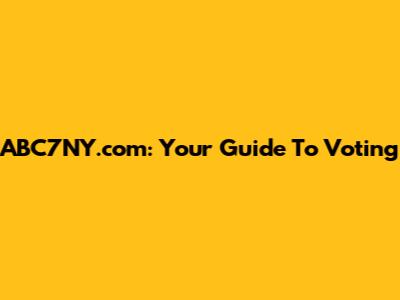 ABC7NY.com: Your Guide To Voting
