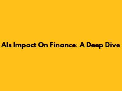 AI's Impact On Finance: A Deep Dive