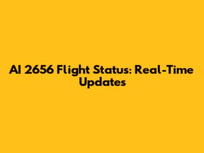 AI 2656 Flight Status: Real-Time Updates