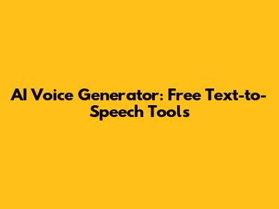 AI Voice Generator: Free Text-to-Speech Tools