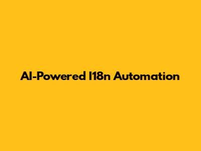 AI-Powered I18n Automation