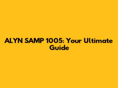 ALYN SAMP 1005: Your Ultimate Guide