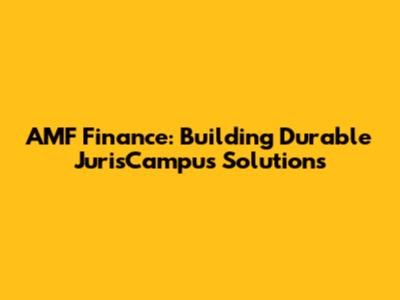 AMF Finance: Building Durable JurisCampus Solutions