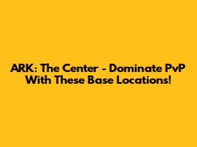ARK: The Center - Dominate PvP With These Base Locations!