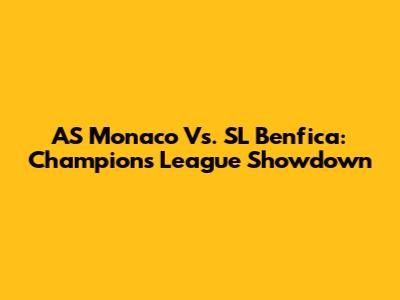 AS Monaco Vs. SL Benfica: Champions League Showdown