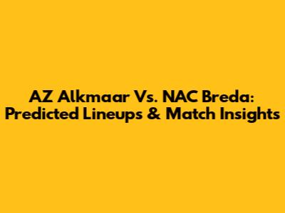 AZ Alkmaar Vs. NAC Breda: Predicted Lineups & Match Insights