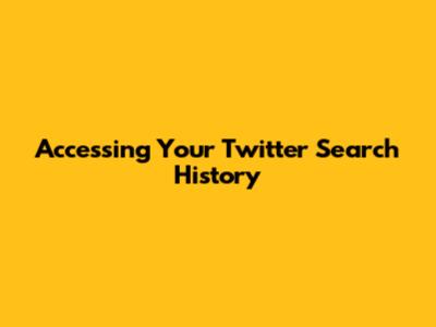 Accessing Your Twitter Search History