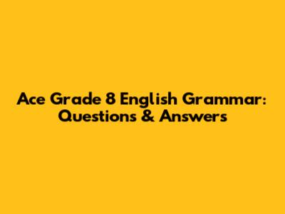Ace Grade 8 English Grammar: Questions & Answers