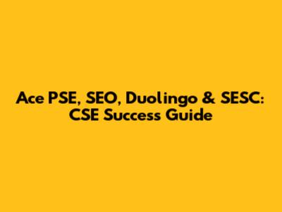 Ace PSE, SEO, Duolingo & SESC: CSE Success Guide