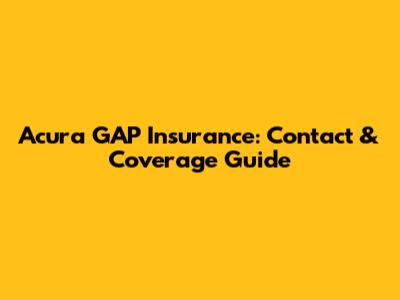 Acura GAP Insurance: Contact & Coverage Guide