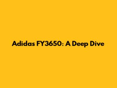 Adidas FY3650: A Deep Dive