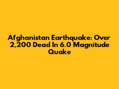 Afghanistan Earthquake: Over 2,200 Dead In 6.0 Magnitude Quake