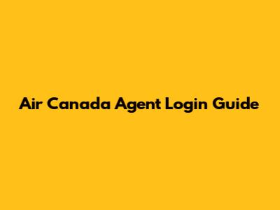 Air Canada Agent Login Guide
