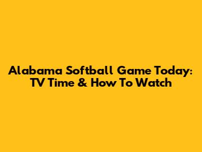 Alabama Softball Game Today: TV Time & How To Watch