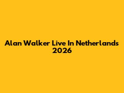 Alan Walker Live In Netherlands 2026