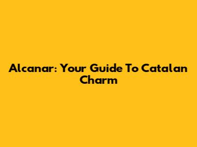 Alcanar: Your Guide To Catalan Charm