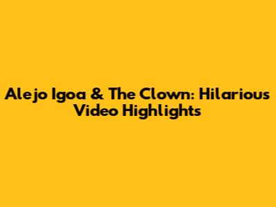 Alejo Igoa & The Clown: Hilarious Video Highlights