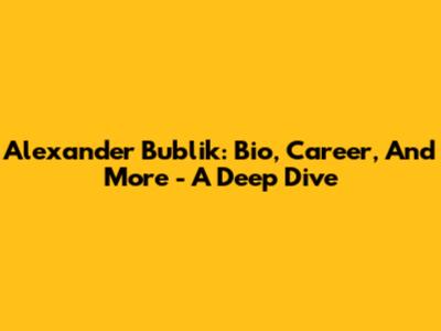 Alexander Bublik: Bio, Career, And More - A Deep Dive