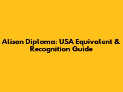 Alison Diploma: USA Equivalent & Recognition Guide