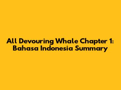 All Devouring Whale Chapter 1: Bahasa Indonesia Summary
