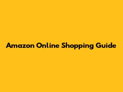 Amazon Online Shopping Guide