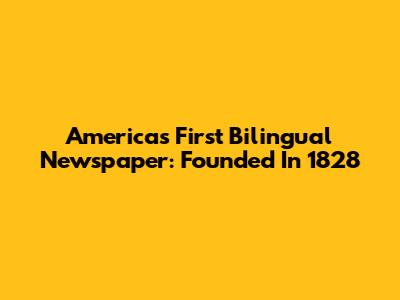 America's First Bilingual Newspaper: Founded In 1828