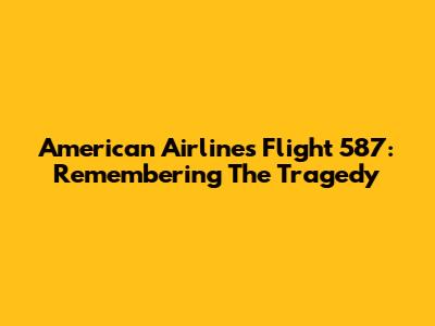 American Airlines Flight 587: Remembering The Tragedy