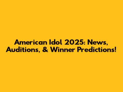 American Idol 2025: News, Auditions, & Winner Predictions!