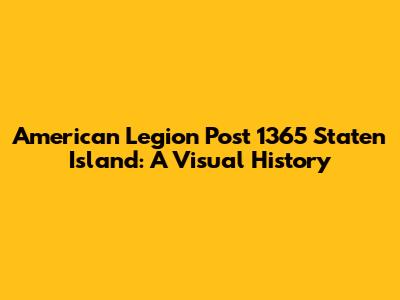 American Legion Post 1365 Staten Island: A Visual History