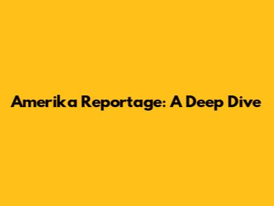 Amerika Reportage: A Deep Dive
