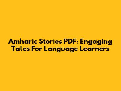 Amharic Stories PDF: Engaging Tales For Language Learners