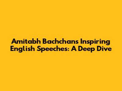 Amitabh Bachchan's Inspiring English Speeches: A Deep Dive