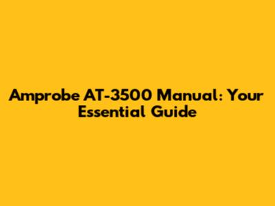 Amprobe AT-3500 Manual: Your Essential Guide