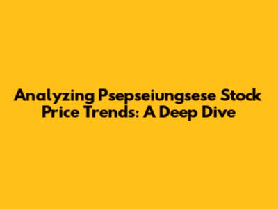 Analyzing Psepseiungsese Stock Price Trends: A Deep Dive